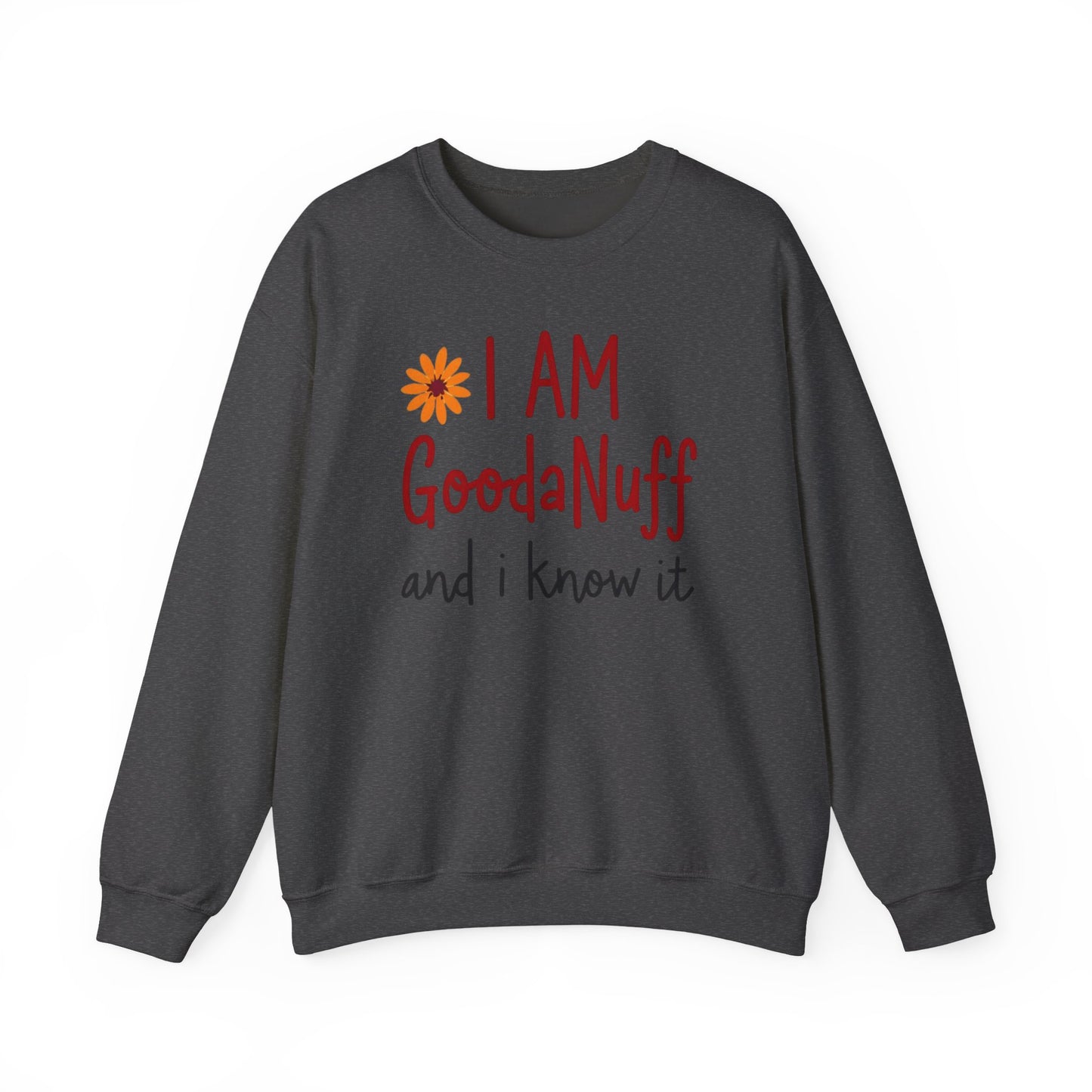 I Am GoodaNuff and I know it Unisex Crewneck