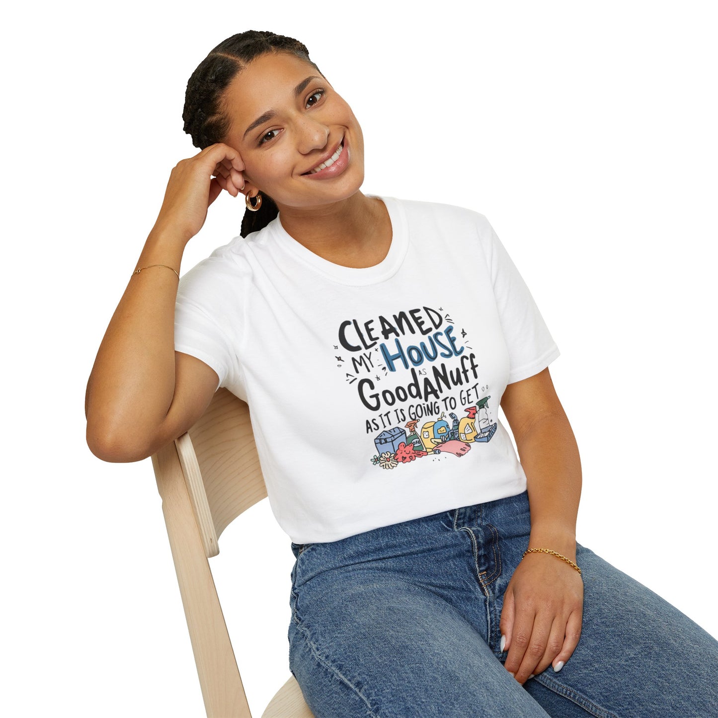 Cleaned my House as GoodaNuff as its going to get. Unisex Softstyle T-Shirt