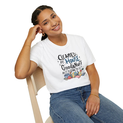 Cleaned my House as GoodaNuff as its going to get. Unisex Softstyle T-Shirt