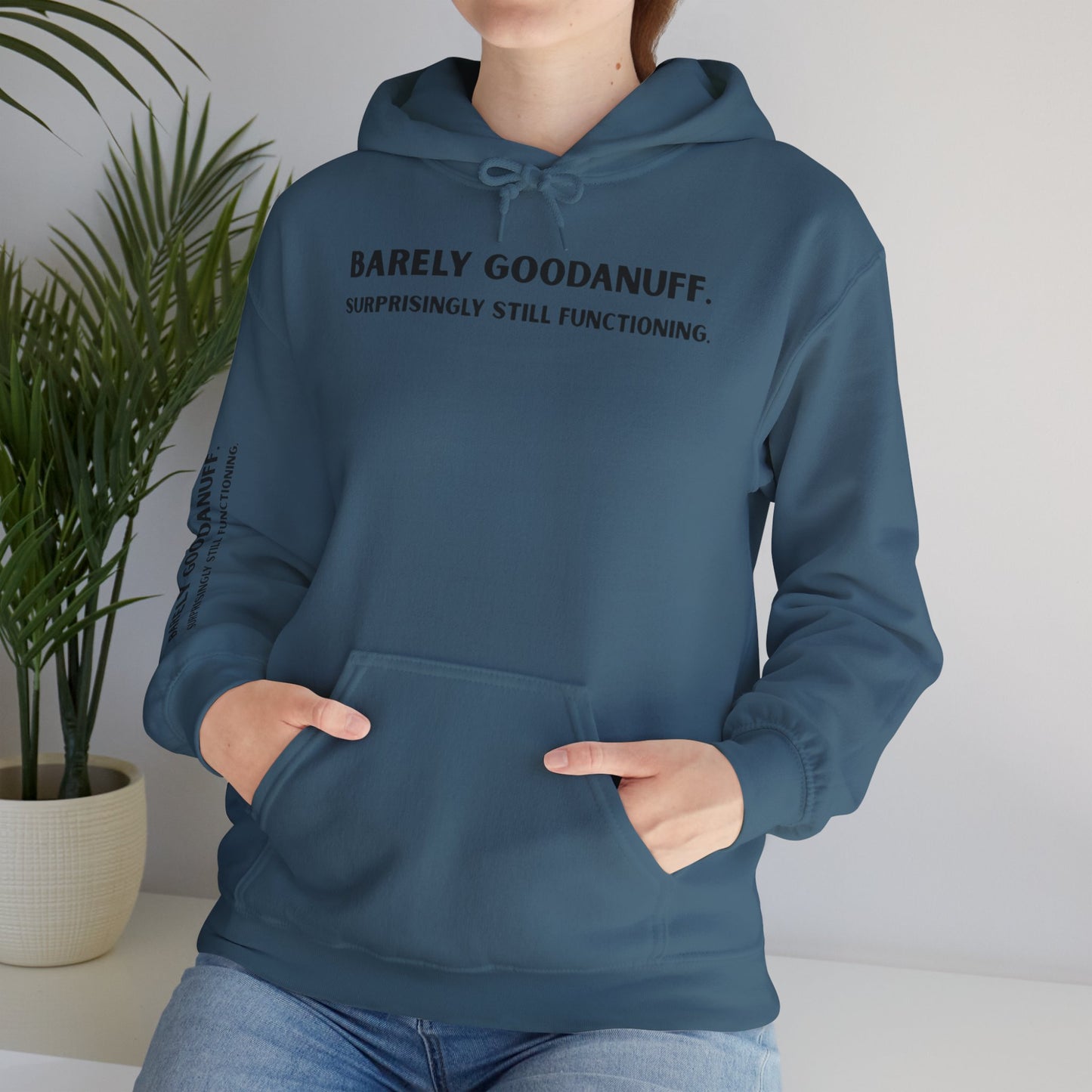 Barely GoodaNuff. Surprisingly Still Functioning Unisex Hoodie