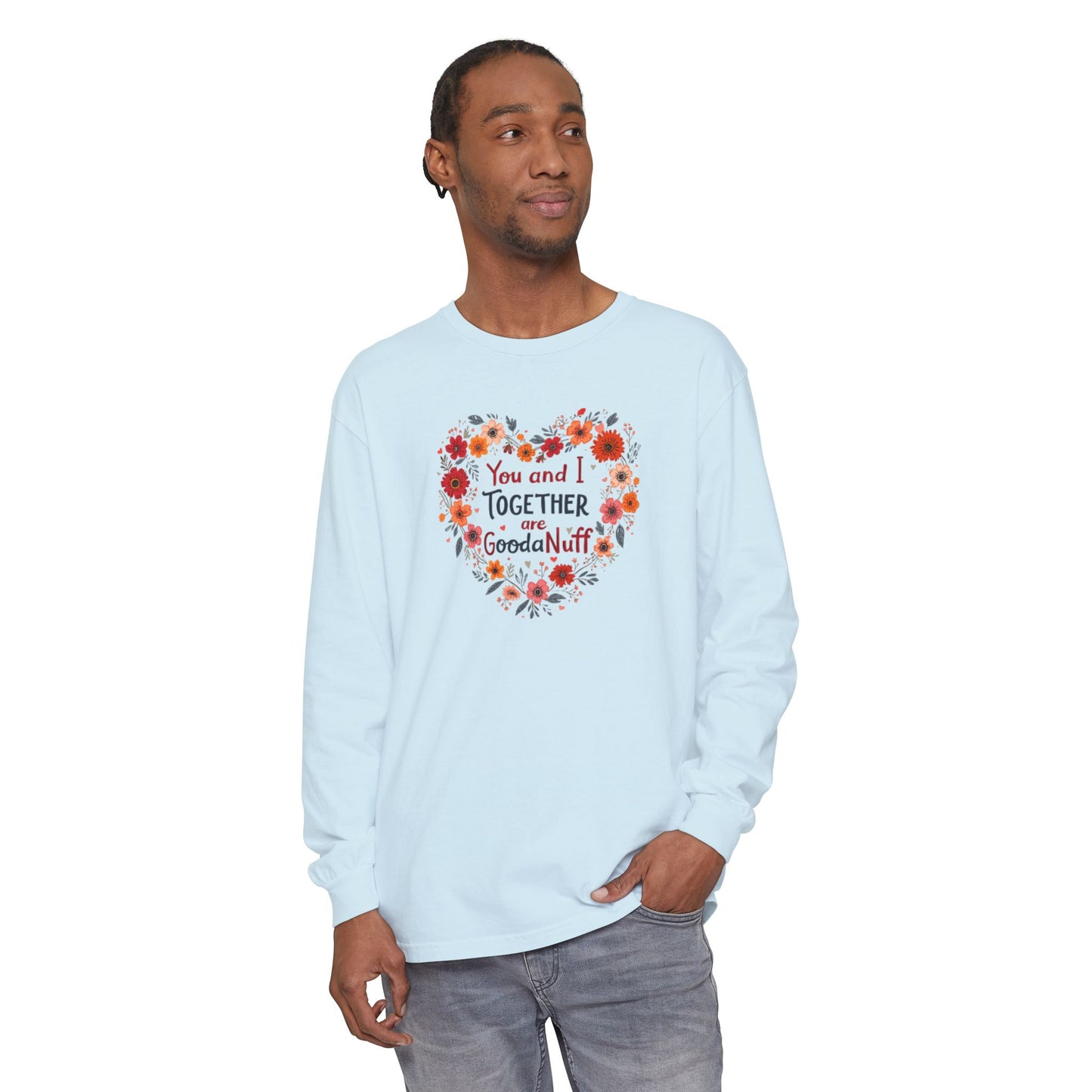 You and I Together are GoodaNuff Unisex Long Sleeve Tee