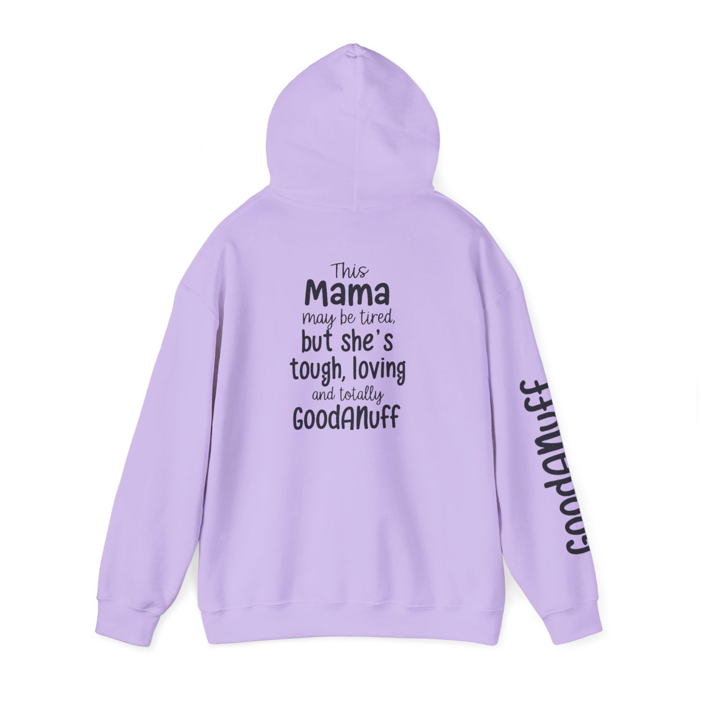 This Mama may be tired but she's tough, loving and totally GoodaNuff Unisex Hoodie