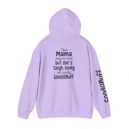 This Mama may be tired but she's tough, loving and totally GoodaNuff Unisex Hoodie