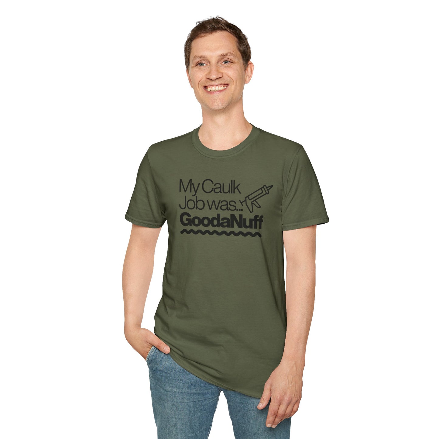 My Caulk Job was...GoodaNuff Unisex Softstyle T-Shirt