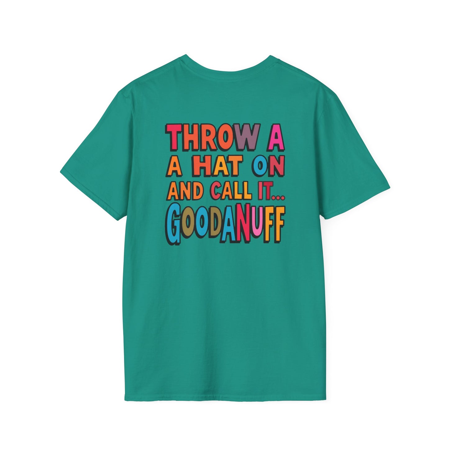 Throw a Hat on and Call it...GoodaNuff Unisex Softstyle T-Shirt