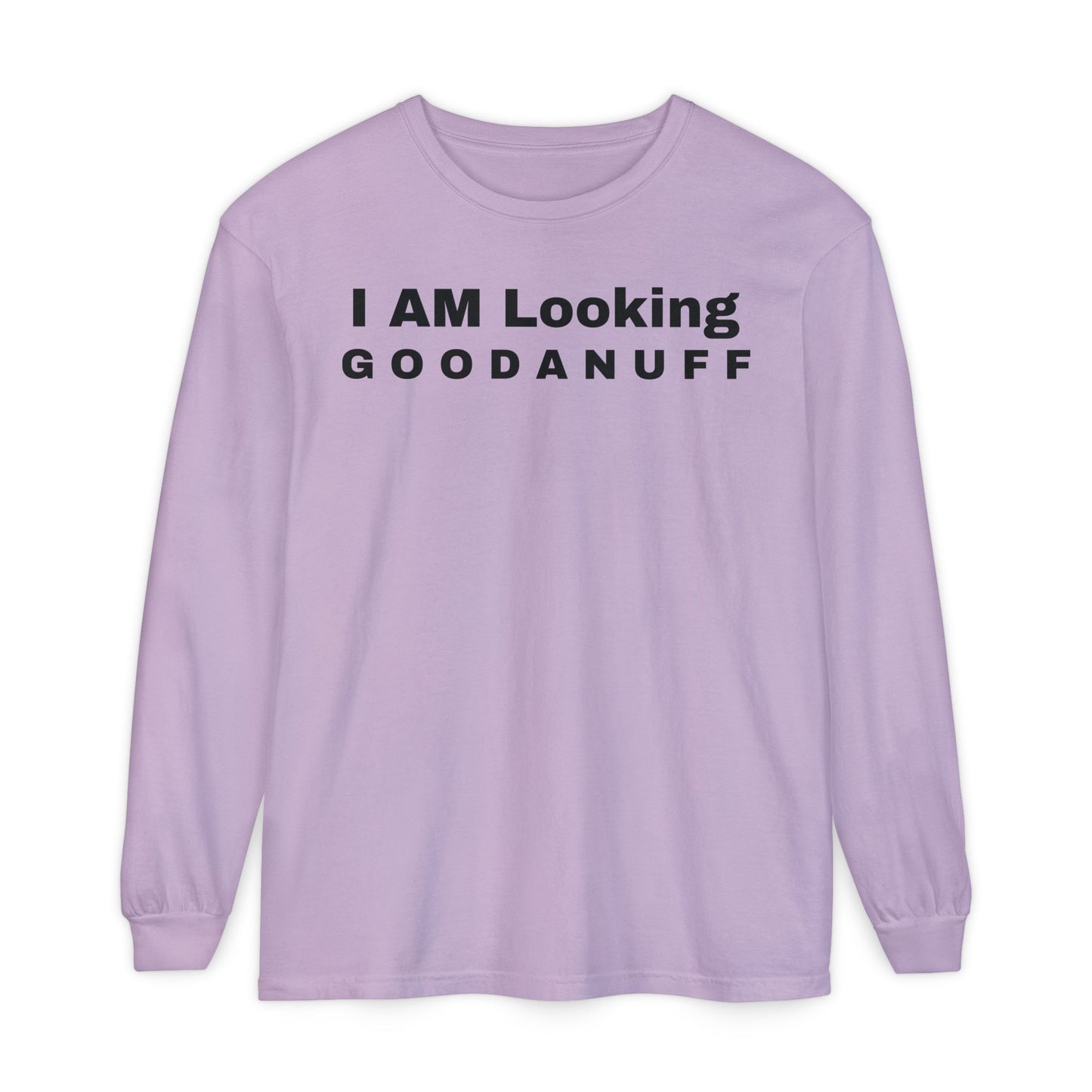 I AM Looking GOODANUFF Unisex Long Sleeve Tee
