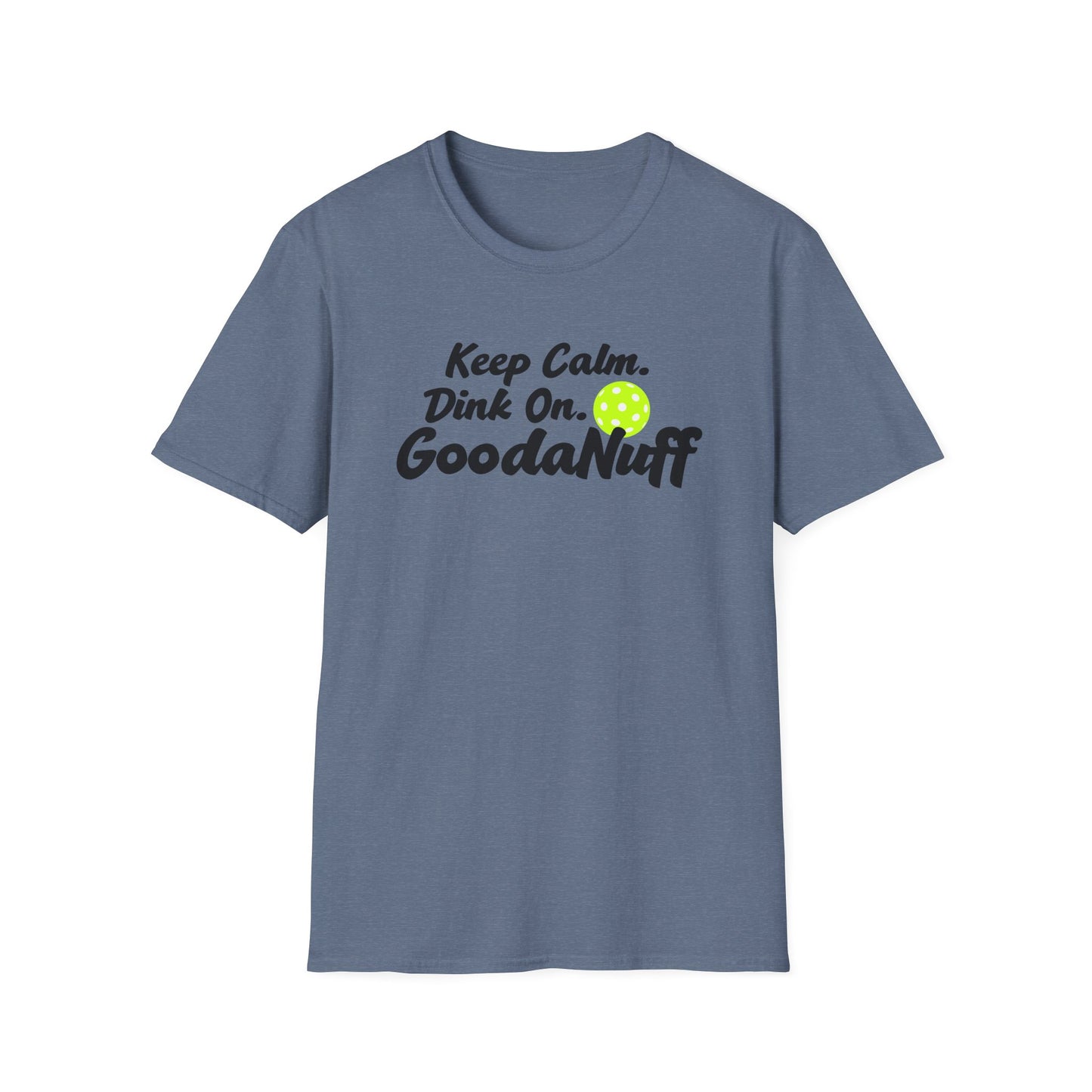 Keep Calm. Dink On. GoodaNuff Unisex Softstyle T-Shirt