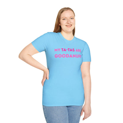 My Ta-Tas are GoodaNuff Unisex Softstyle T-Shirt