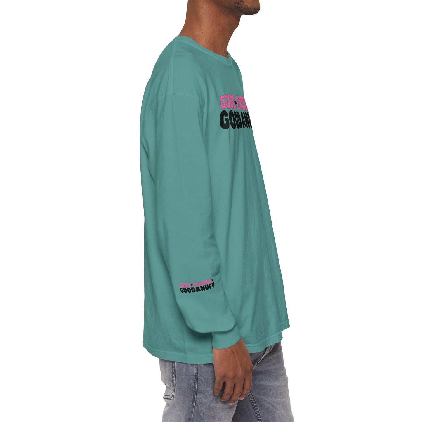 Good+Enough=GoodaNuff Unisex Long Sleeve Tee