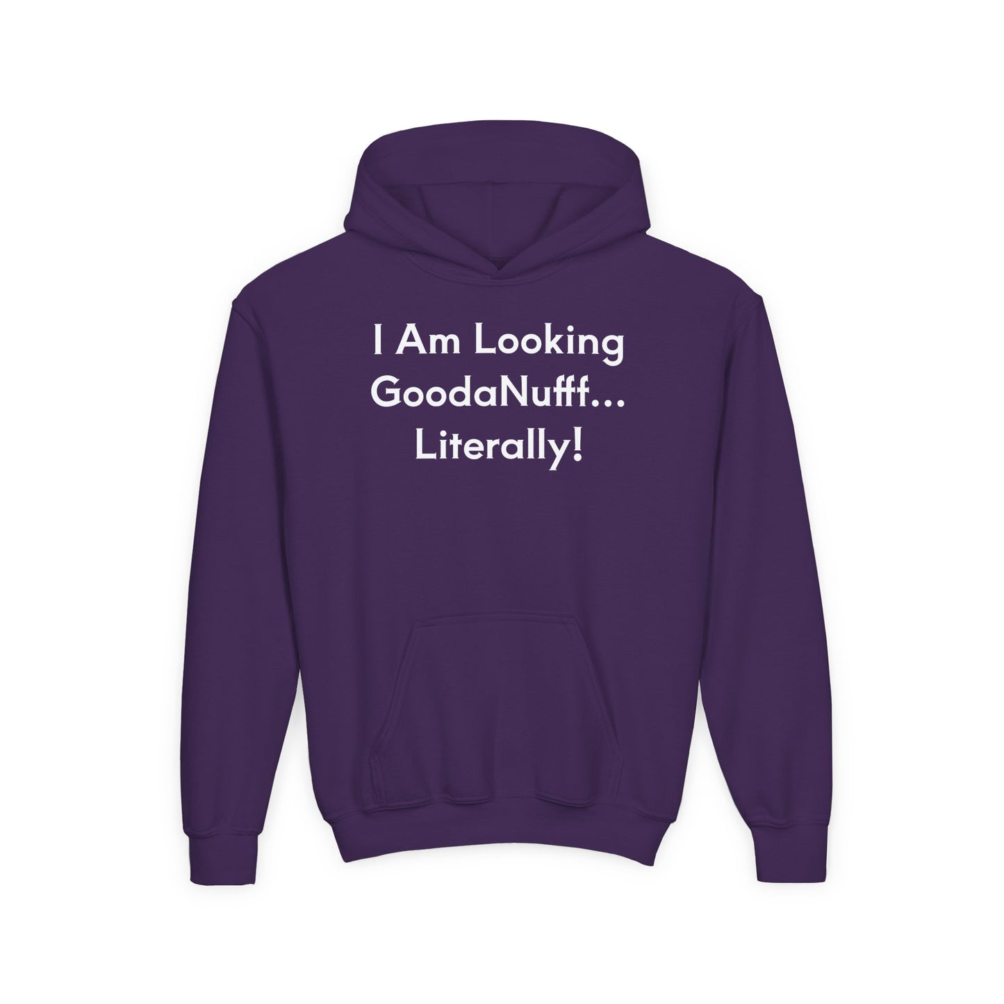 I Am Looking GoodaNuff…Literally Unisex Youth Hoodie