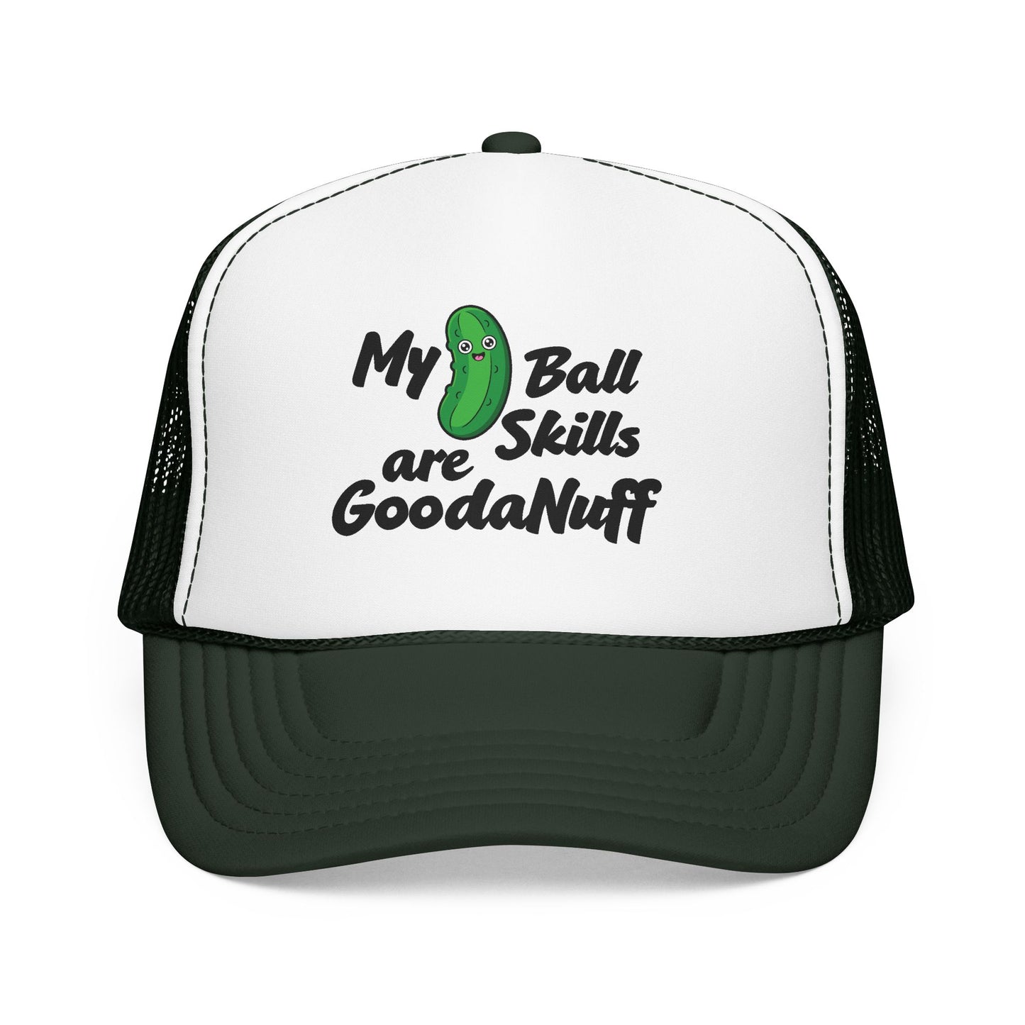 My Pickle Ball skills are GoodaNuff Truck Hat