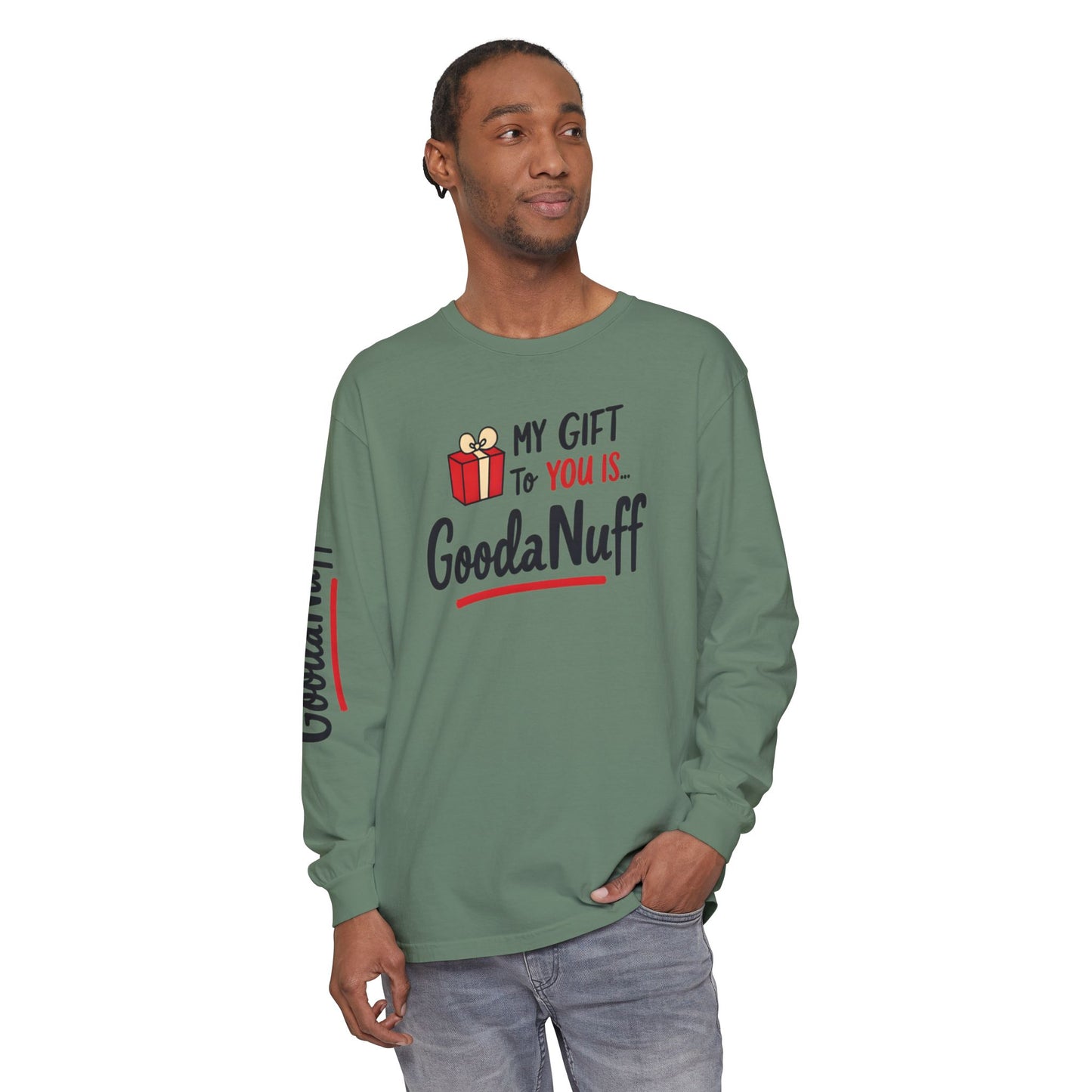 My Gift to you is...GoodaNuff Unisex Long Sleeve Tee