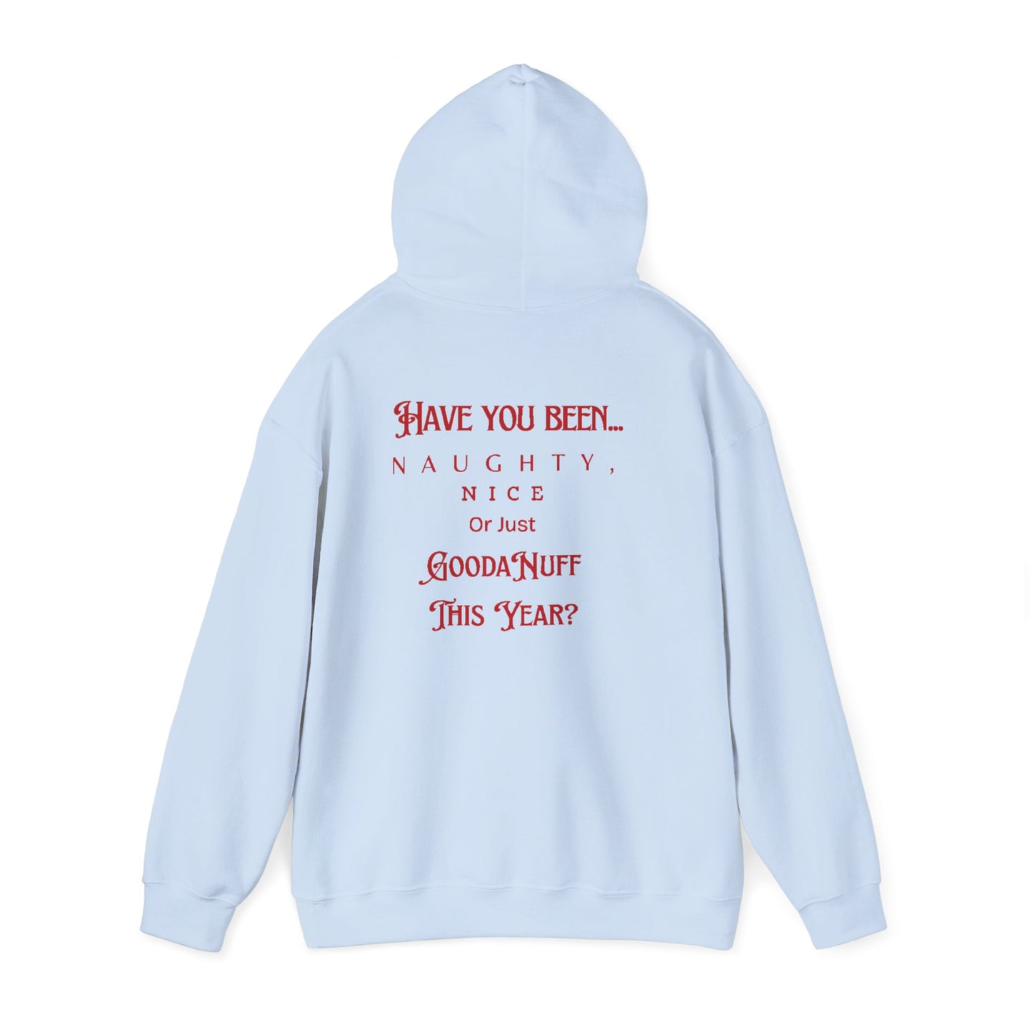 Have You Been Naughty, Nice or Just GoodaNuff This Year? Unisex Hoodie