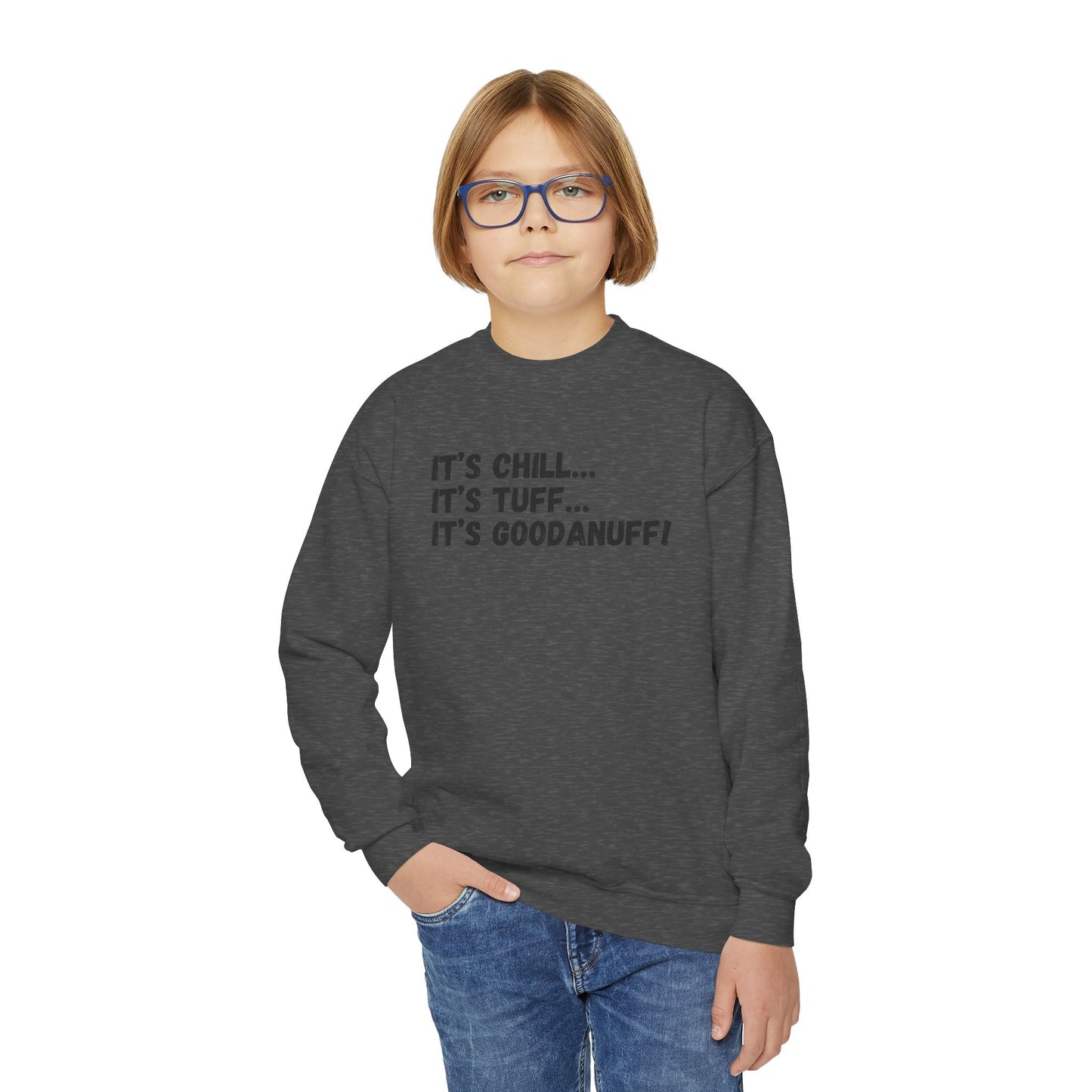 It's Chill...It's Tuff...It's GoodaNuff! Unisex Youth Crewneck