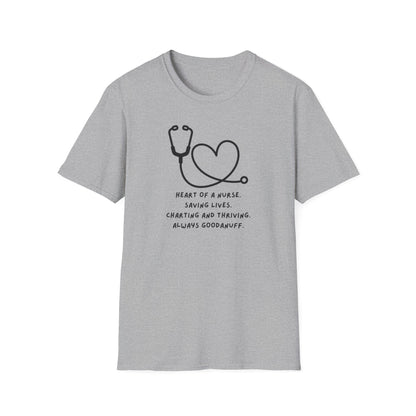 Heart of a Nurse. Saving Lives. Charting and Thriving. Always GoodaNuff Unisex Softstyle T-Shirt
