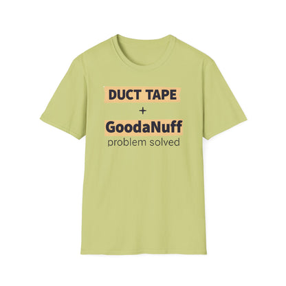 Duct Tape + GoodaNuff...Problem Solved Unisex Softstyle T-Shirt