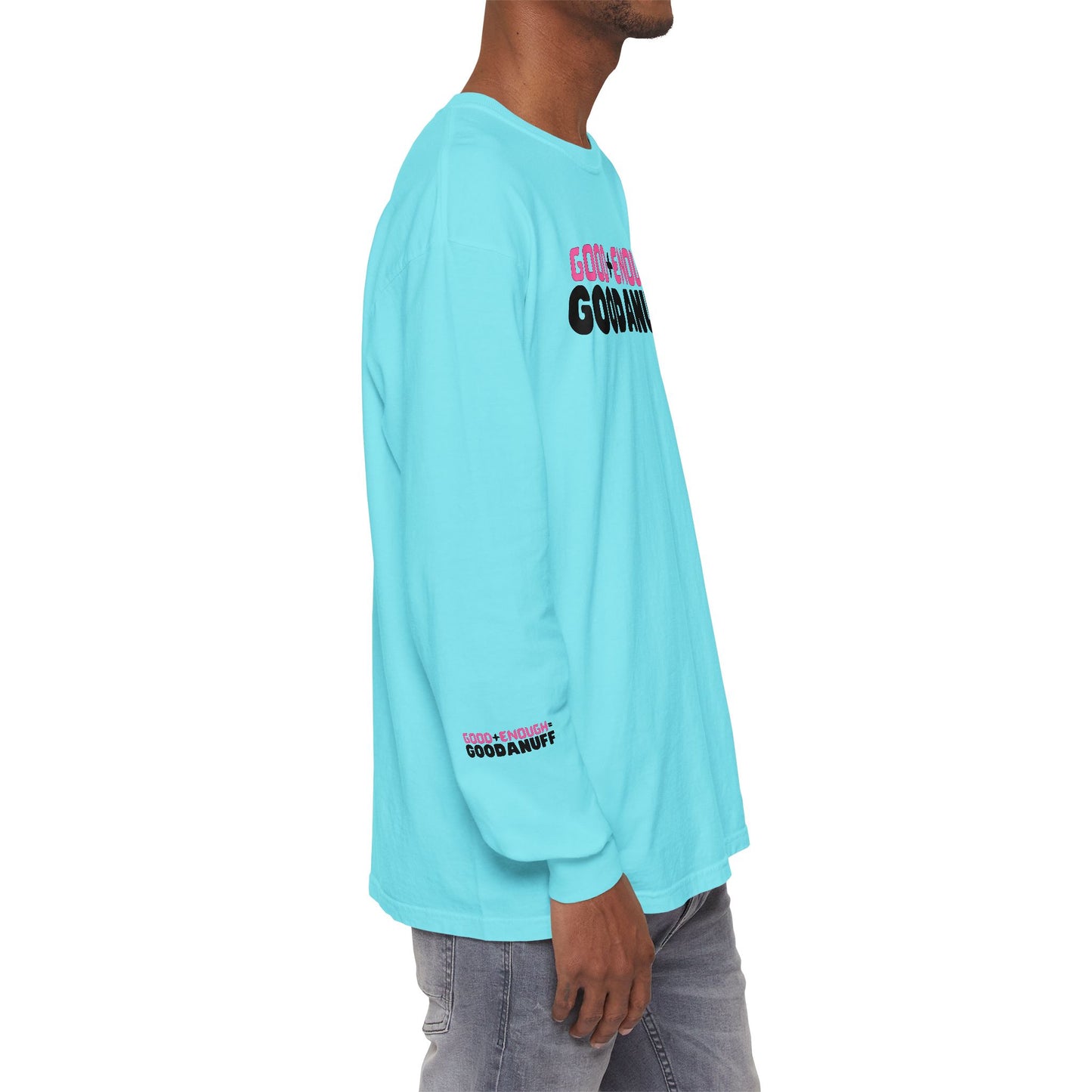 Good+Enough=GoodaNuff Unisex Long Sleeve Tee