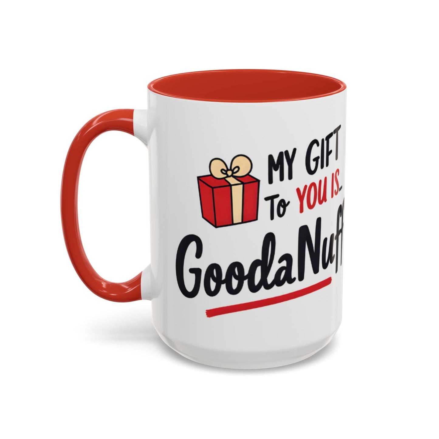 My Gift to you is...GoodaNuff Coffee Mug