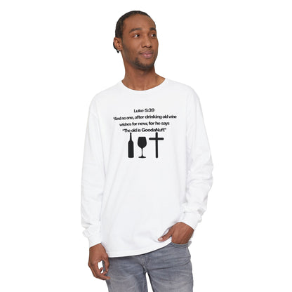 Luke 5:39 "The old is GoodaNuff" Unisex Long Sleeve Tee