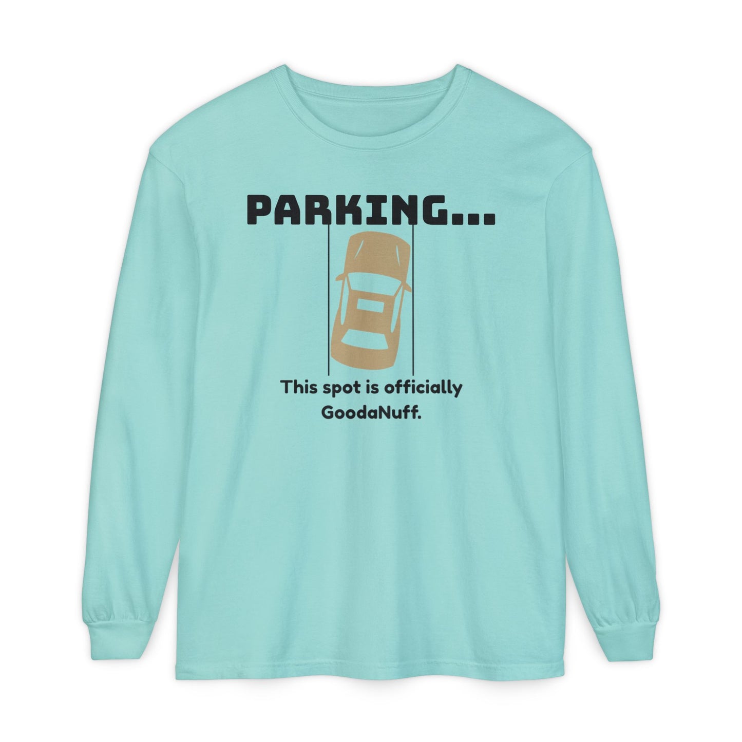 Parking...This spot if officially GoodaNuff Unisex Long Sleeve Tee