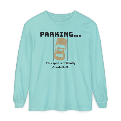 Parking...This spot if officially GoodaNuff Unisex Long Sleeve Tee