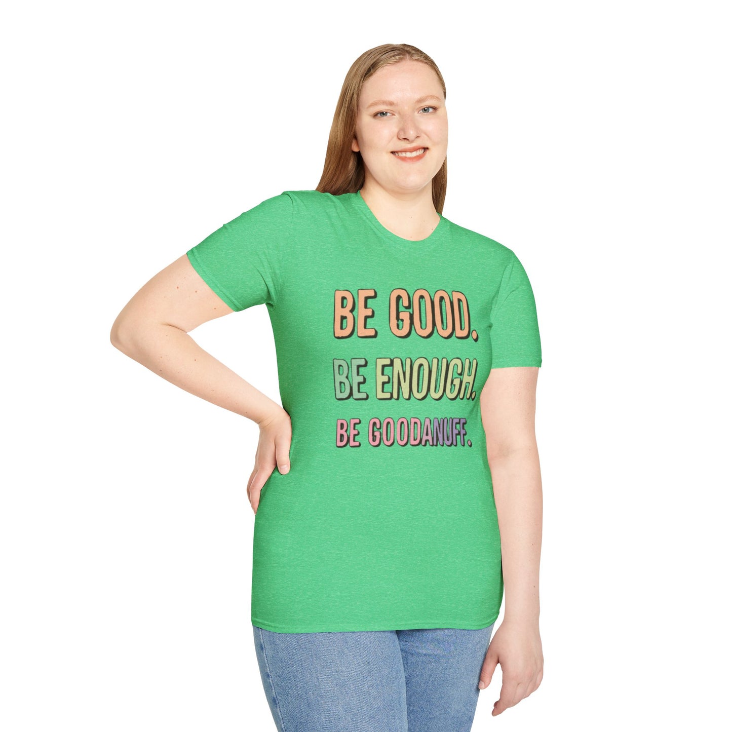 Be Good. Be Enough. Be GoodaNuff Unisex Softstyle T-Shirt