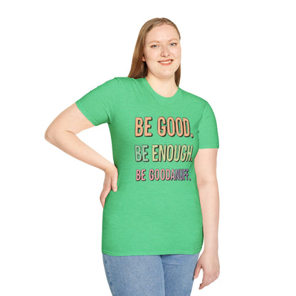 Be Good. Be Enough. Be GoodaNuff Unisex Softstyle T-Shirt