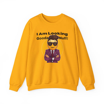 I AM Looking GoodaNuff Unisex Crewneck