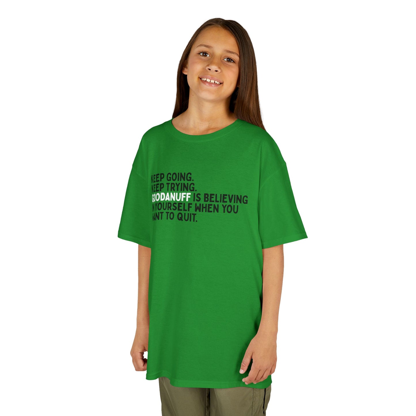 Keep Going. Keep Trying. GoodaNuff is Believing in yourself when you want to quit. Unisex Youth T-Shirt