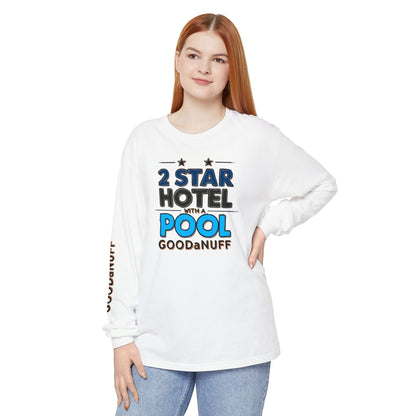 2 Star Hotel with a Pool. GoodaNuff Unisex Long Sleeve Tee