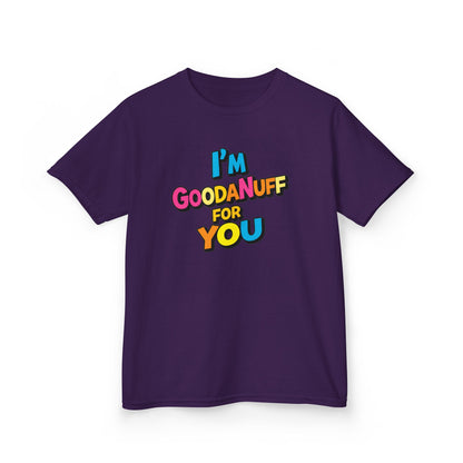 I'm GoodaNuff for you Unisex Youth T-Shirt
