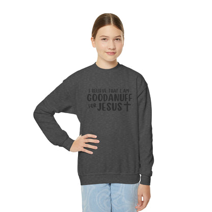 I Belive that I am GoodaNuff for Jesus Unisex Youth Crewneck