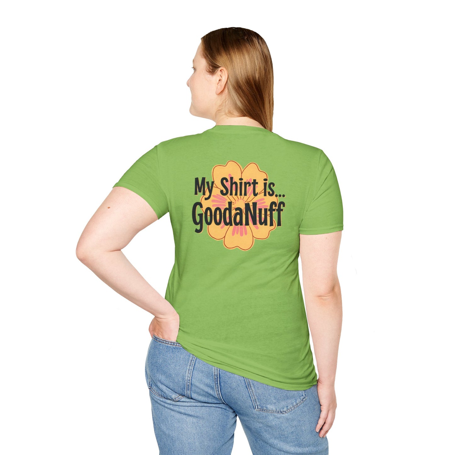 My Shirt is...GoodaNuff Unisex Softstlyle T-Shirt
