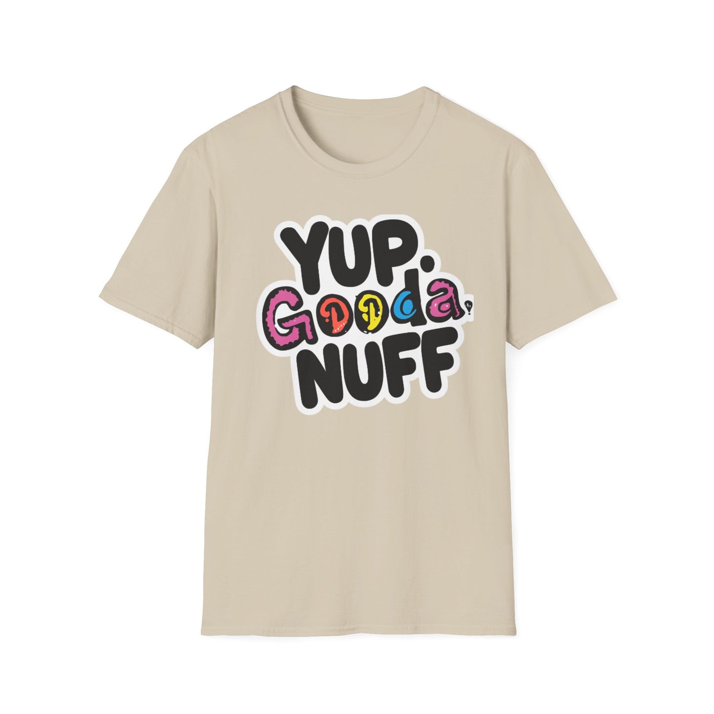 Yup. GoodaNuff Unisex Softstyle T-Shirt