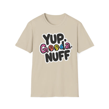 Yup. GoodaNuff Unisex Softstyle T-Shirt