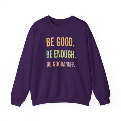 Be Good. Be Enough. Be GoodaNuff Unisex Crewneck