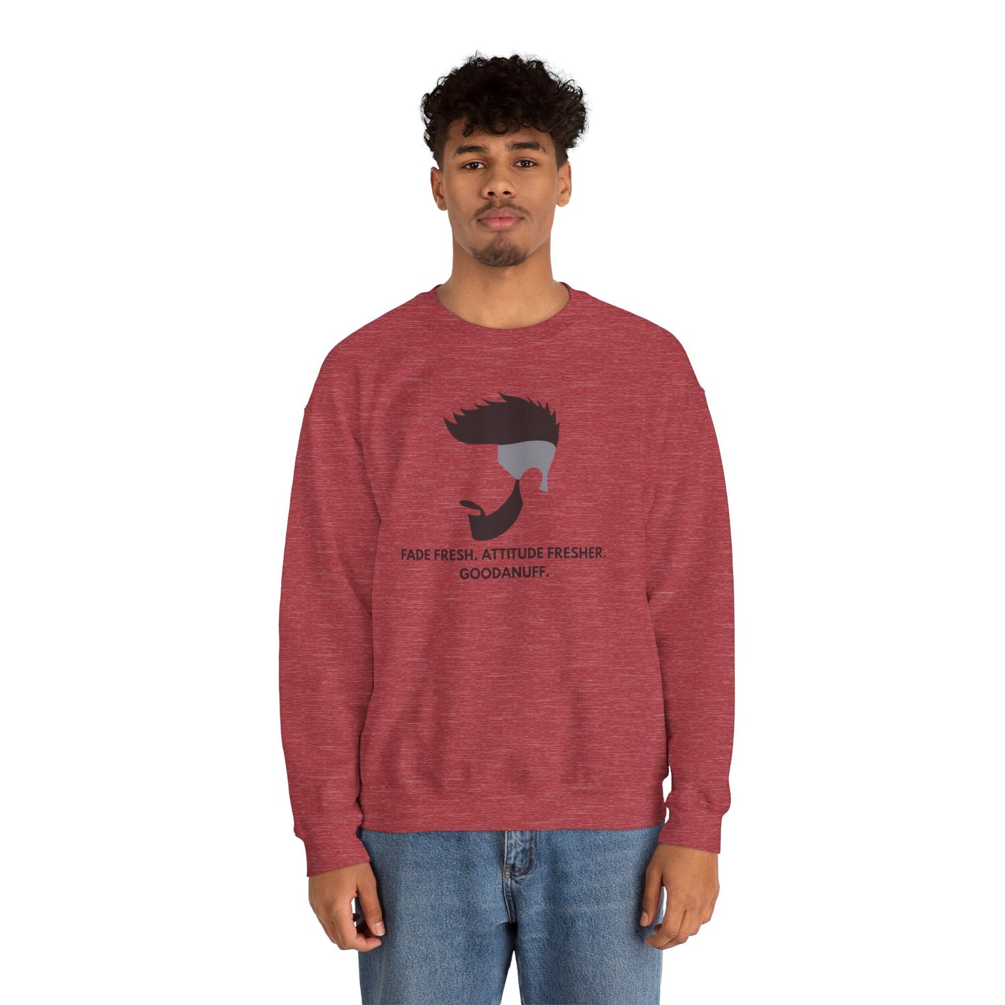 Fade Fresh. Attitude Fresher. GoodaNuff Unisex Crewneck