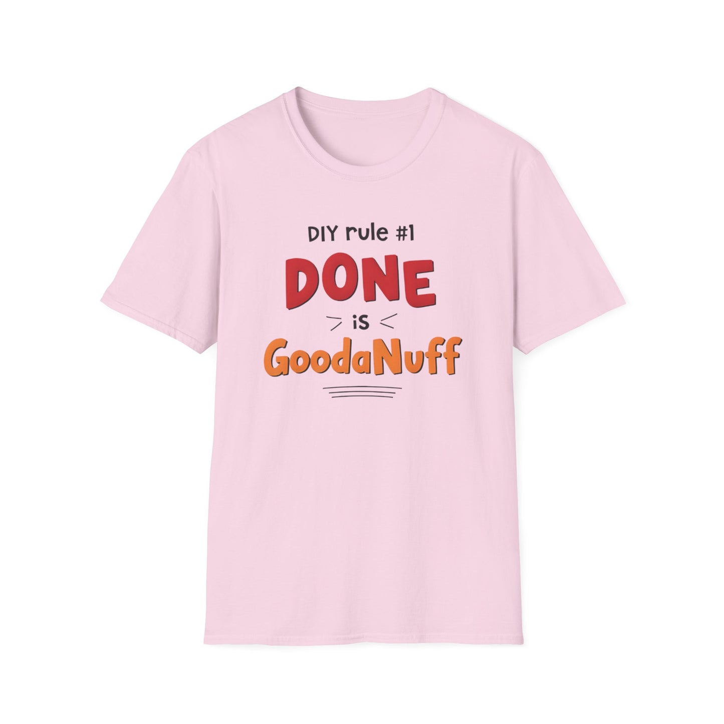 DIY rule #1 Done is GoodaNuff Unisex Softstyle T-Shirt