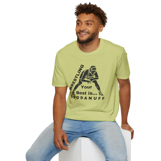 Wrestling Your Best is...GoodaNuff Unisex Softstyle T-Shirt