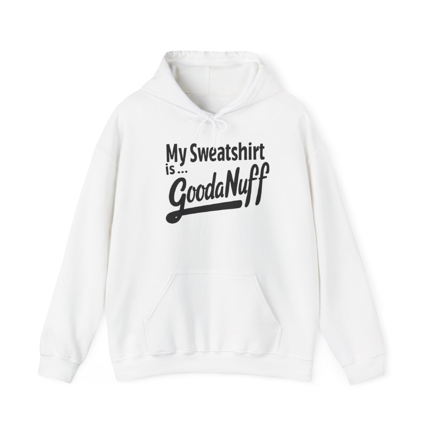 My Sweatshirt is...GoodaNuff Unisex Hoodie