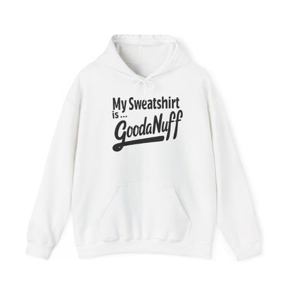 My Sweatshirt is...GoodaNuff Unisex Hoodie