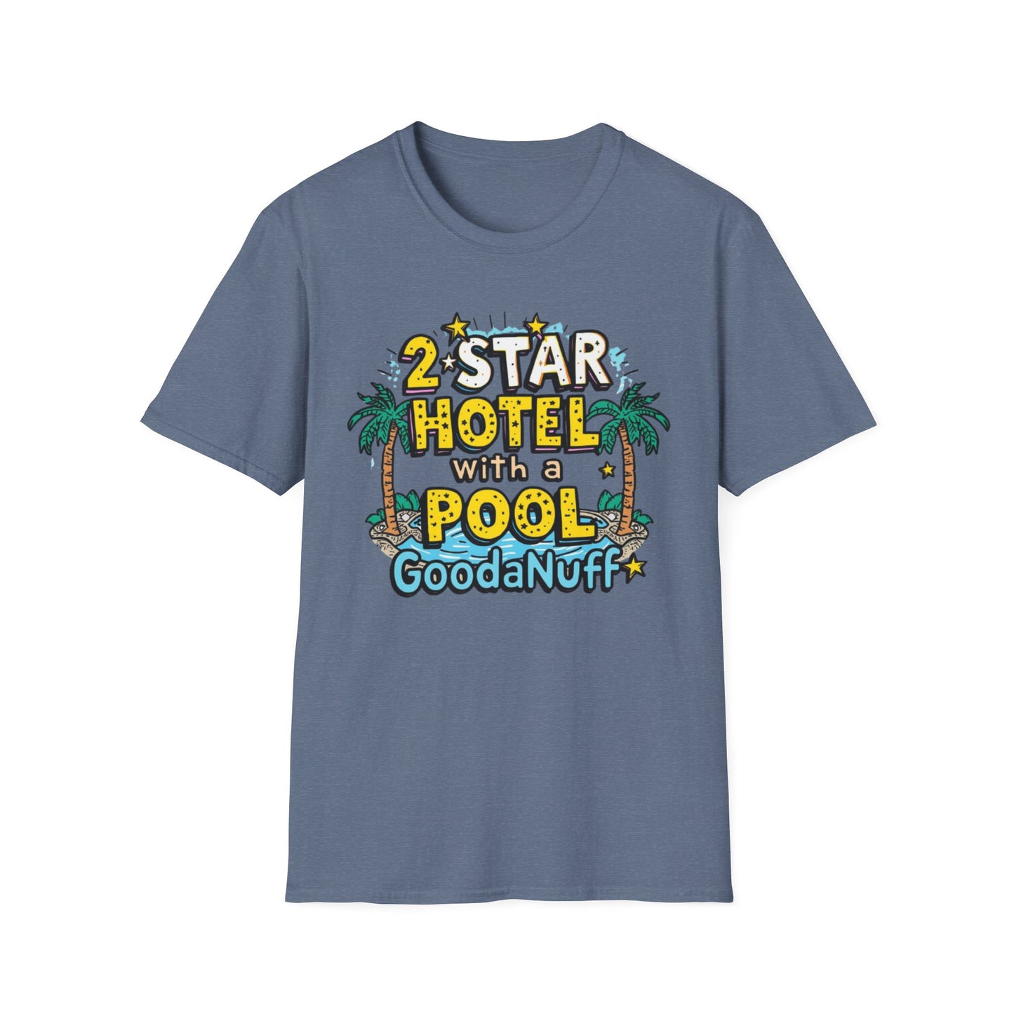 2 Star Hotel with a Pool. GoodaNuff Unisex Softstyle T-Shirt