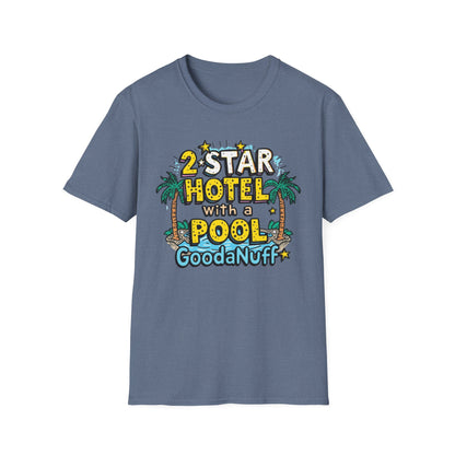 2 Star Hotel with a Pool. GoodaNuff Unisex Softstyle T-Shirt