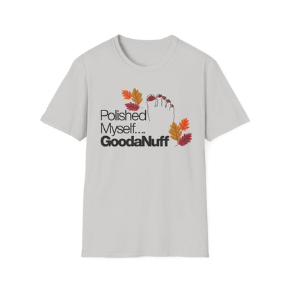 Polished Myself...GoodaNuff Fall Unisex Softstyle T-Shirt