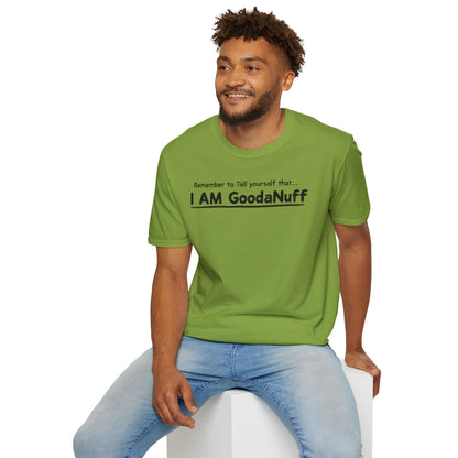 Remember to Tell yourself that...I AM GoodaNuff Unisex Softstyle T-Shirt