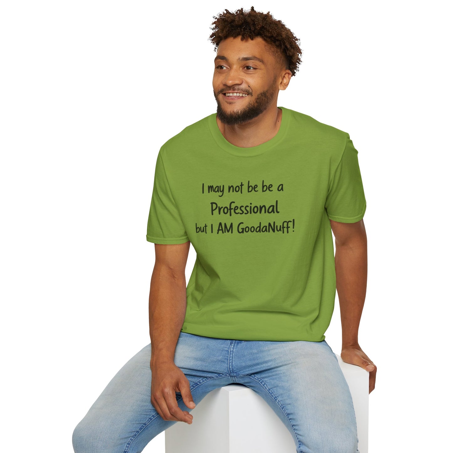 I may not be a Professional but I AM GoodaNuff Unisex Softstyle T-Shirt