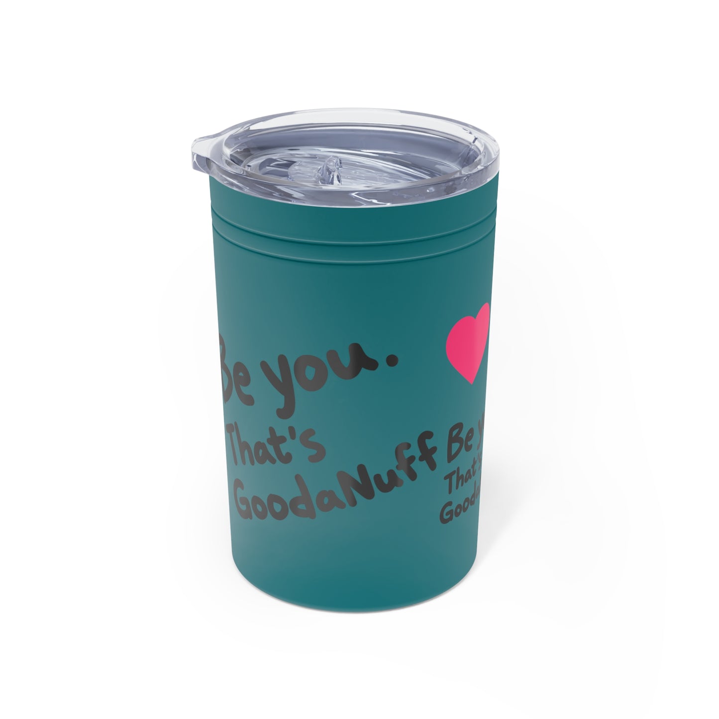Be you. That's GoodaNuff Small Tumbler