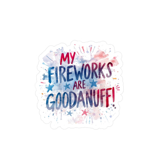 My Fireworks are GoodaNuff Sticker