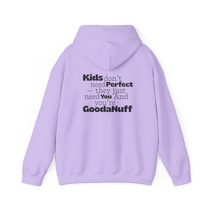 Kids don't need perfect-they just need you and you're GoodaNuff Unisex Hoodie
