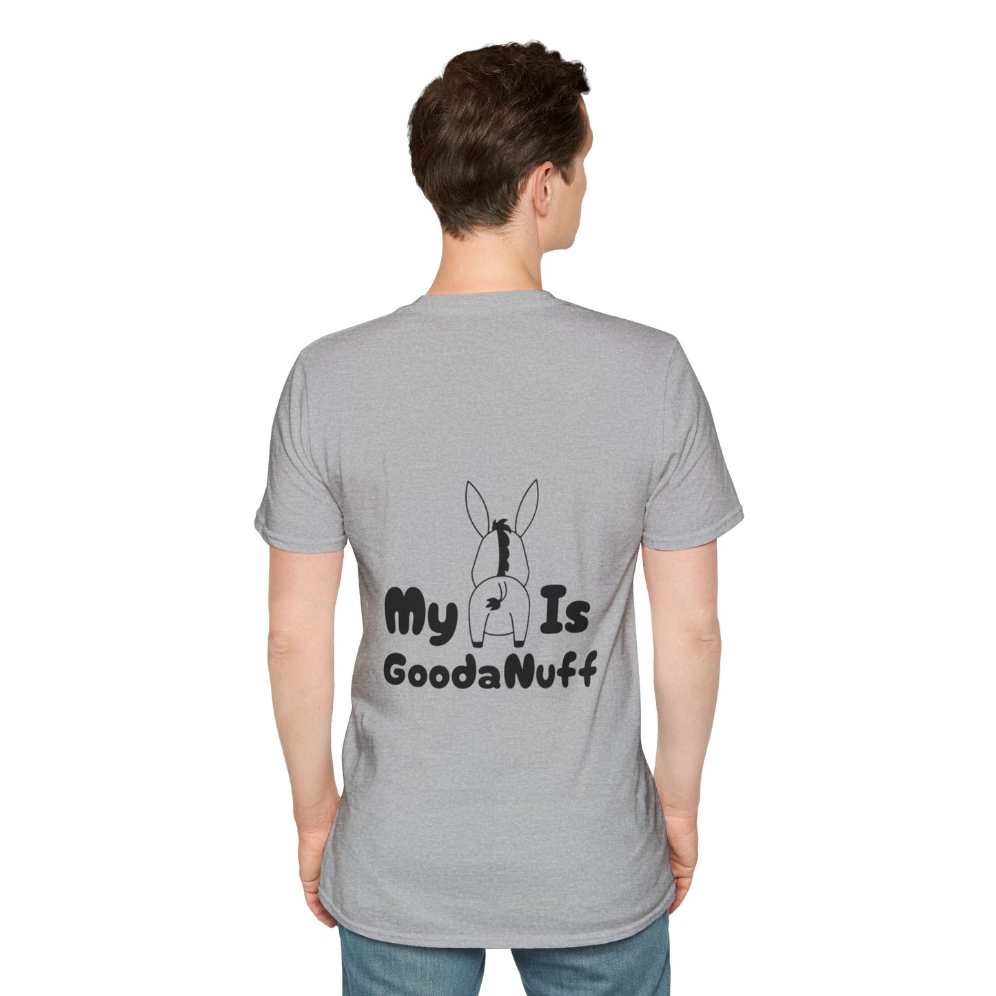 My A** is GoodaNuff Softstyle T-Shirt